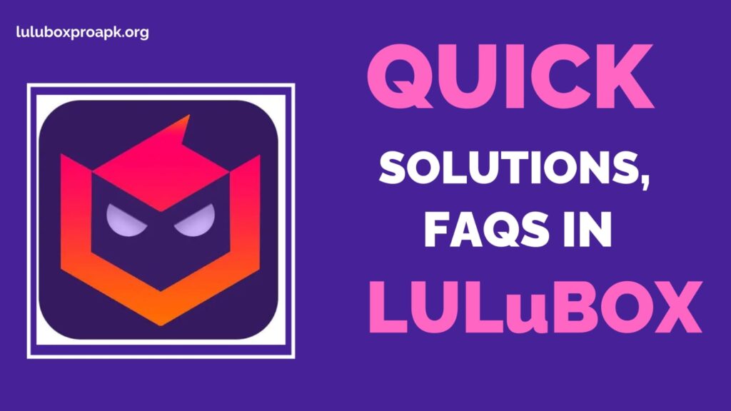 Common Questions and Answers, fix issues in Lulubox pro