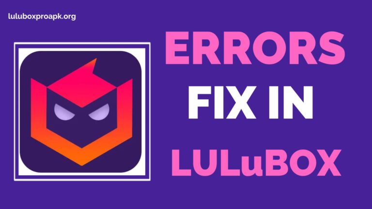 Lulubox Pro Errors and their Solutions