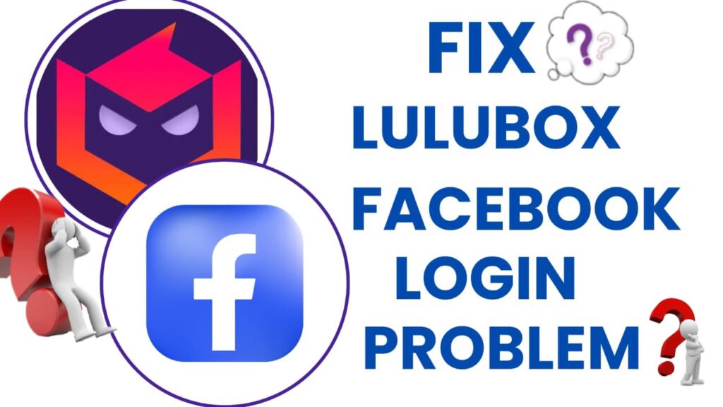 How to Fix Lulubox Facebook Login Problem